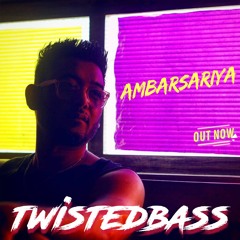 Ambarsariya - TwistedBass