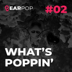 What's Poppin' [Week #02]