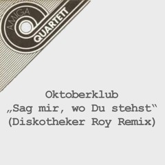 Oktoberklub "Sag mir, wo Du stehst" (Diskotheker Roy Remix)