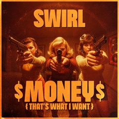 𝐒𝐖𝐈𝐑𝐋 : 𝗠𝗼𝗻𝗲𝘆 (𝚃𝚑𝚊𝚝'𝚜 𝚆𝚑𝚊𝚝 𝙸 𝚆𝚊𝚗𝚝)
