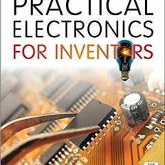 E.B.O.O.K.❤️DOWNLOAD⚡️ Practical Electronics for Inventors  Fourth Edition