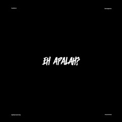 EH APALAH? - Adifarhxn & ODMeyr
