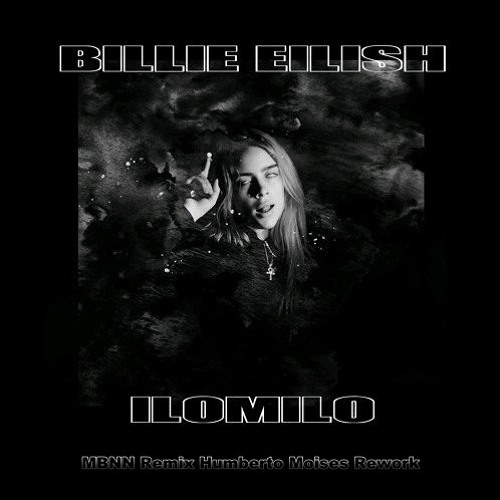 Billie Eilish - Ilomilo (MBNN remix Humberto Moises Rework)