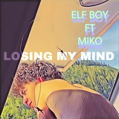 Losing My Mind (Ft Miko)