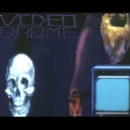 VIDEODROME   prod thukk