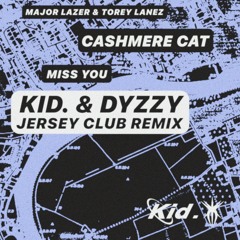 Miss You (Kid. & DYZZY Jersey Club Remix) [FREE DOWNLOAD]