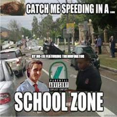 Speeding In The School Zone (ft. Muffle Tom)