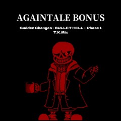 Sudden Changes - BULLET HELL -  Phase1 T.K.Mix