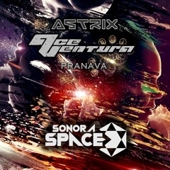 Ace Ventura & Astrix - Pranava (SONORA SPACE MASHUP)