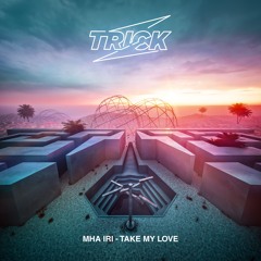 Mha Iri - Take My Love (Hard Mix)