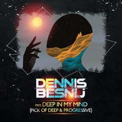 Dennis Besnij Pres. Deep In My Mind 76 (Deep & Progressive Pick)