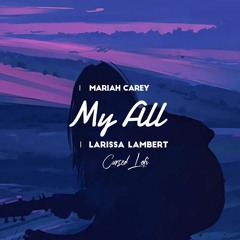 Larissa Lamber - My All - Mariah Carey but Reverb