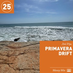 Messy Mix 25 | Primavera Drift (by Jini Piju)