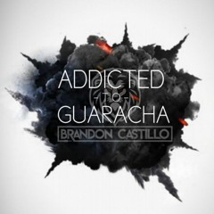 DJ Brandon Castillo - Addicted to Guaracha Vol 1