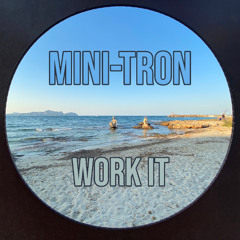 Mini-Tron - Work It