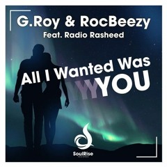 G.Roy & RocBeezy feat. Radio Rasheed - All I Wanted Was You (Spaneo Remix)