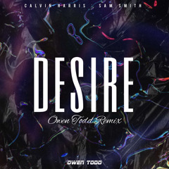 Calvin Harris & Sam Smith - Desire (Owen Todd Remix)(Skip 1:00)