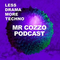 Mr Cozzo / Less Drama more techno / April 24