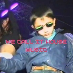 We Call It House Music