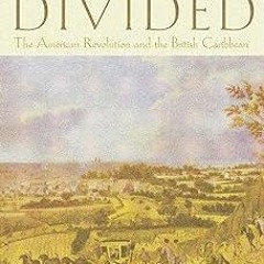 @DOWNLOAD An Empire Divided: The American Revolution and the British Caribbean (Early American