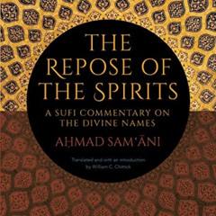 GET EBOOK 📖 Repose of the Spirits, The: A Sufi Commentary on the Divine Names (SUNY