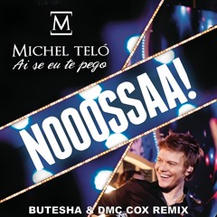 Ai Se Eu Te Pego (Nossa Nossa) (Butesha & Dmc Cox Remix) [Radio Edit]