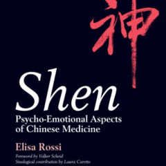 Access EBOOK 📂 Shen: Psycho-Emotional Aspects of Chinese Medicine by  Elisa Rossi MD