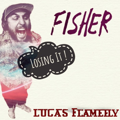 Fisher - Losing It (Lucas Flamefly's Silly Bitch Big Room Mix)