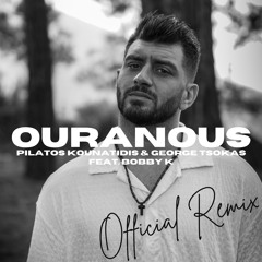 Pilatos Kounatidis Ft. Bobby K. - Ouranous (George Tsokas Remix)