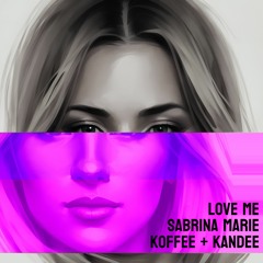 Love Me ft Sabrina Marie