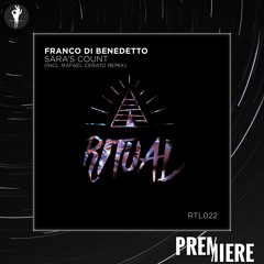 PREMIERE: Franco Di Benedetto - Sara's Count (Rafael Cerato Remix) | Ritual