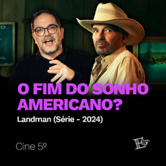 O Fim Do SONHO AMERICANO? | CINE 5º - Landman (2024)