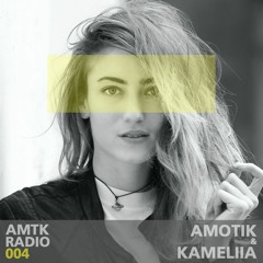 AMTK Radio 004 - Amotik & Kameliia / Jun 25th 2021