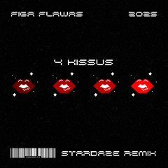 Figa Flawas - 4 KISSUS (Stardaze Dub Mix)