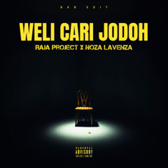 Weli Cari jodoh - Raja Project x Noza Lavenza Edit