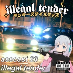 Asscast #23: Illegal Tender " Duckin' n' Diving"