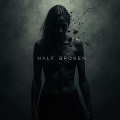 Half Broken