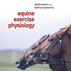 GET PDF 💑 Equine Exercise Physiology by  David Marlin &  Kathryn J. Nankervis EBOOK