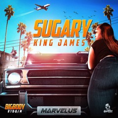 Marvelus x King James - Sugary [Big Body Riddim 2020]