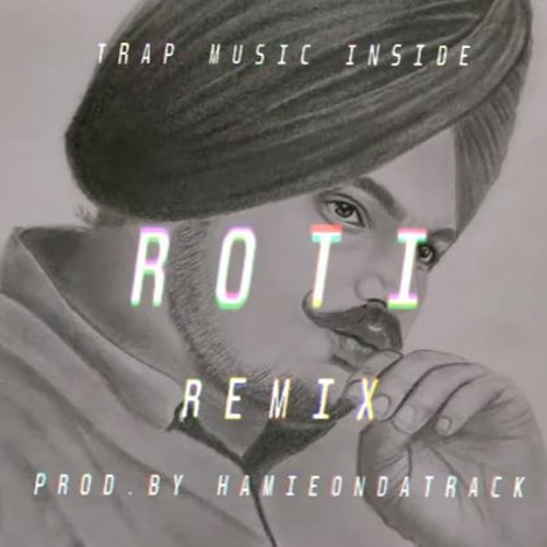 [REMIX] ROTI | Sidhu moose wala | Hamieondatrack | Punjabi Song Remix 2020