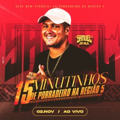 15 MINUTINHOS DE PORRADEIRO NA REGIÃO 5 - AO VIVO (((DJSAMUEL DA VILA)))