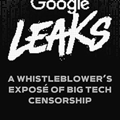[View] KINDLE 💔 Google Leaks: A Whistleblower's Exposé of Big Tech Censorship by  Za