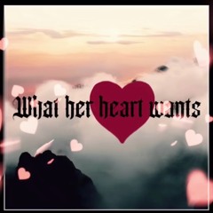 WHAT HER HEART WANTS