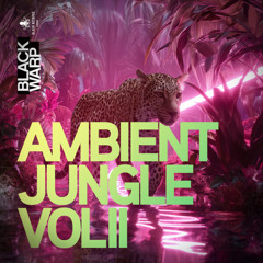 Ambient Jungle Volume 2 by Blackwarp