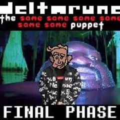 (Deltarune: The 6same Puppet) FINAL PHASE
