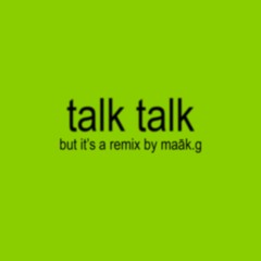 talk talk by charli xcx, but it's a maāk.g remix
