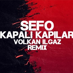 Sefo - Kapali Kapilar ( Volkan Ilgaz Remix )