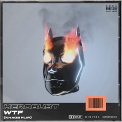 Herobust - WTF (Khaos flip)