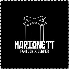 Fantoom x Semper - MARIONETT