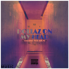 DOLLARS IN MY HEAD (Talino Version)